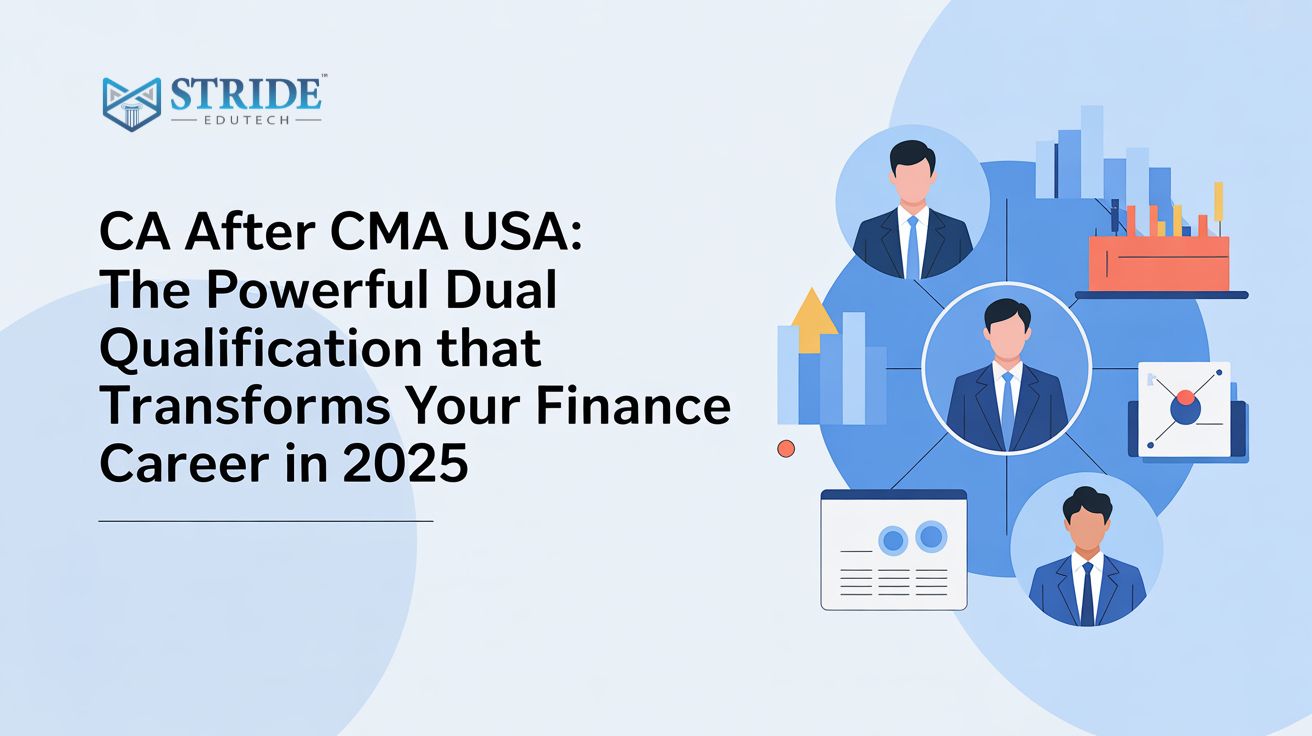 CA After CMA USA: The Powerful Dual Qualification That Transforms Your Finance Career in 2025